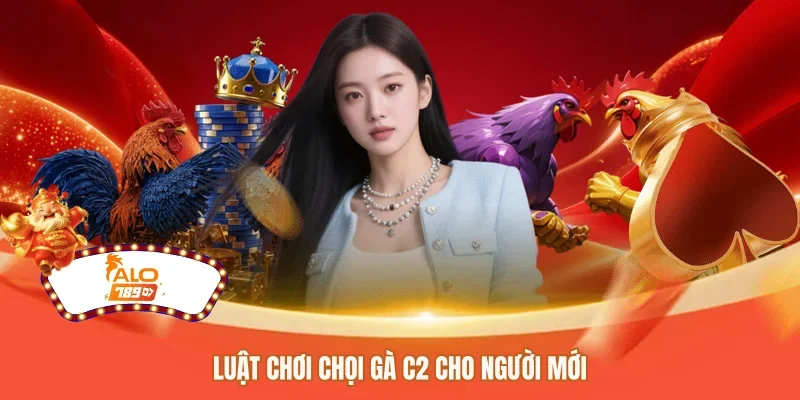 Luật chơi chọi gà C2 cho người mới
